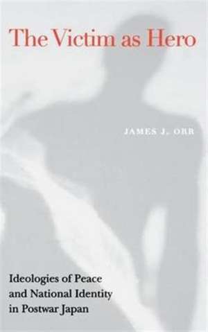 Victim as Hero de James J Orr