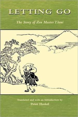 Letting Go: The Story of Zen Master Tosui de Peter Haskel