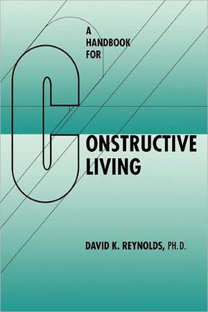 Handbook for Constructive Living de David K. Reynolds