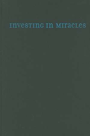 Investing in Miracles: El Shaddai and the Transformation of Popular Catholicism in the Philippines de Katharine L. Wiegele