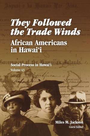 They Followed the Trade Winds: African Americans in Hawai'i de Miles M. Jackson