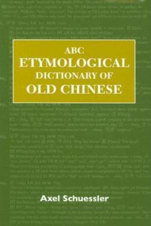 ABC Etymological Dictionary of Old Chinese de Axel Schuessler