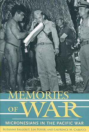 Memories of War: Micronesians in the Pacific War de Suzanne Falgout