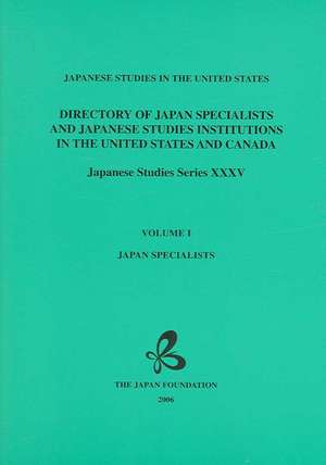 Directory of Japan Specialists and Japanese Studies Institutionsin the United States and Canada: Japanese Studies in the United States de Kokusai K Ory U Kikin