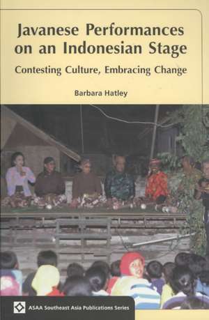 Javanese Performances on an Indonesian Stage: Celebrating Culture, Embracing Change de Barbara Hatley