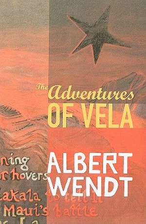 The Adventures of Vela de Albert Wendt