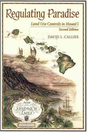 Regulating Paradise: Land Use Controls in Hawaii de David L. Callies