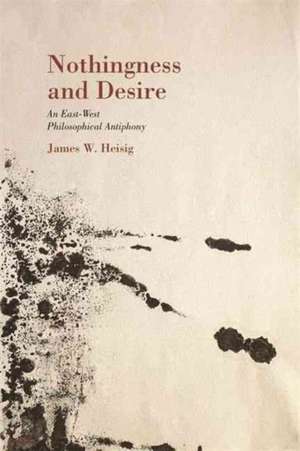 Nothingness and Desire de James W. Heisig