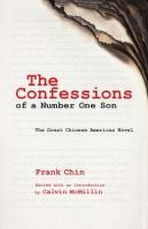 The Confessions of a Number One Son: The Great Chinese American Novel de Frank Chin