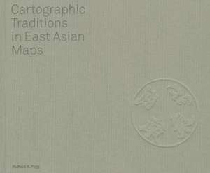 Cartographic Traditions in East Asian Maps de Richard A. Pegg