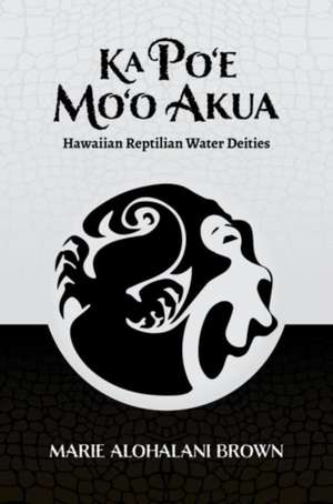 Ka Po'e Mo'o Akua de Marie Alohalani Brown