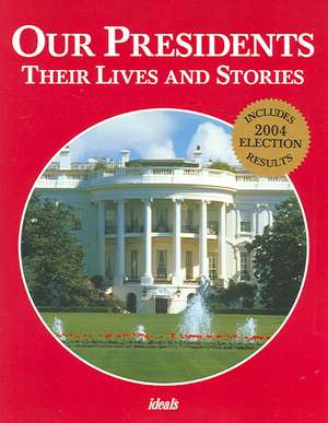 Our Presidents: Their Lives & Stories de Nancy J Skarmeas