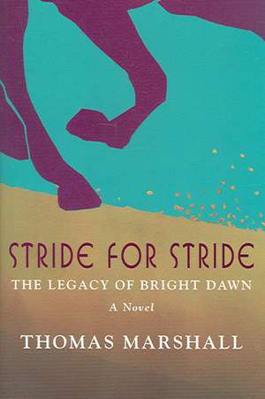 Stride for Stride: The Legacy of Bright Dawn de Thomas Marshall