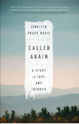 Called Again: A Story of Love and Triumph de Jennifer Pharr Davis