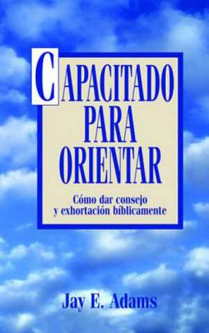 Capacitado Para Orientar de Jay Edward Adams