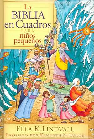 La Biblia en Cuadros Para Nino Pequenos = The Bible in Pictures for Toddlers de Ella K. Lindvall