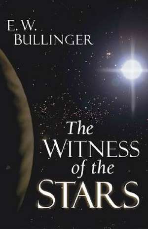 The Witness of the Stars de E. W. Bullinger