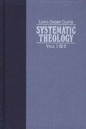 Systematic Theology de Lewis Sperry Chafer