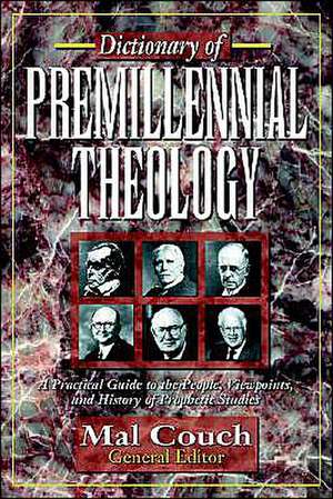 Dictionary of Premillennial Theology de Mal Couch