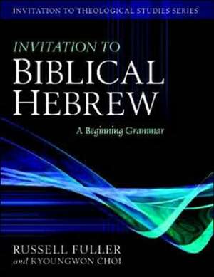 Invitation to Biblical Hebrew – A Beginning Grammar de Russell T. Fuller