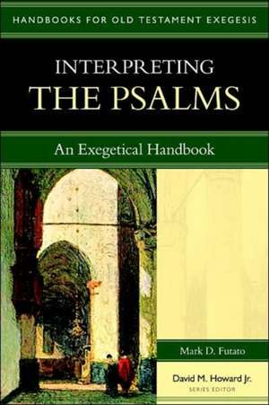 Interpreting the Psalms – An Exegetical Handbook de Mark D. Futato