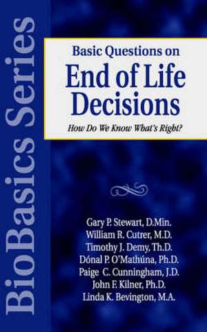 Basic Questions on End of Life Decisions – How Do We Know What Is Right? de Gary P. Stewart