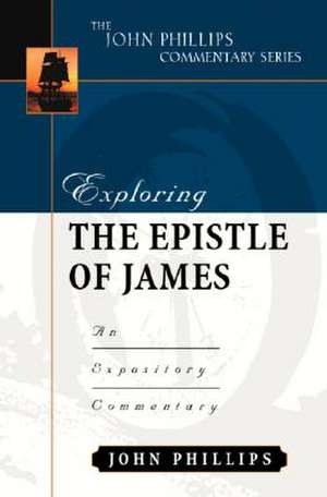 Exploring the Epistle of James – An Expository Commentary de John Phillips