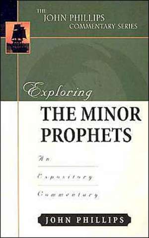 Exploring the Minor Prophets-H an Expository Commentary de John Phillips