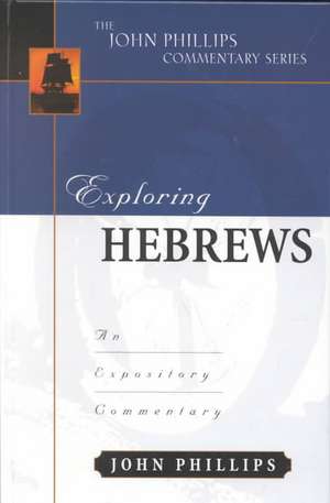 Exploring Hebrews de John Phillips