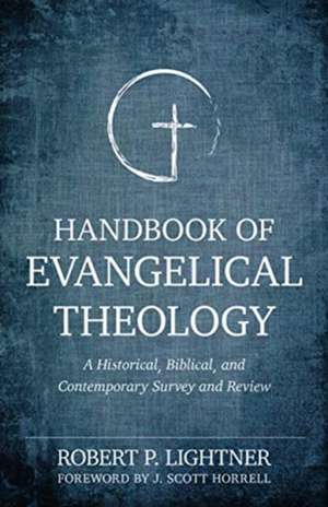 Handbook of Evangelical Theology – A Historical, Biblical, and Contemporary Survey and Review de Robert P. Lightner