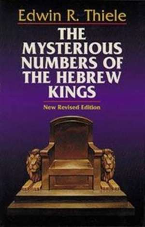 The Mysterious Numbers of the Hebrew Kings de Edwin R. Thiele