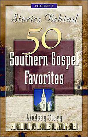 Stories Behind 50 Southern Gospel Favorites de PH. D. Terry, Lindsay