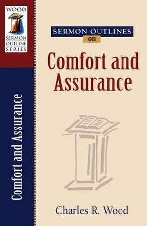 Sermon Outlines on Comfort and Assurance de Charles R. Wood