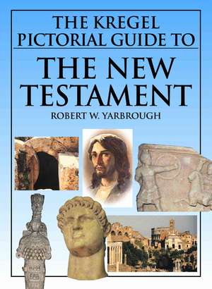 The Kregel Pictorial Guide to the New Testament de Robert W. Yarbrough