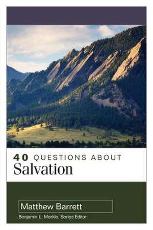 40 Questions About Salvation de Matthew Barrett