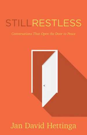 Still Restless – Conversations That Open the Door to Peace de Jan David Hettinga