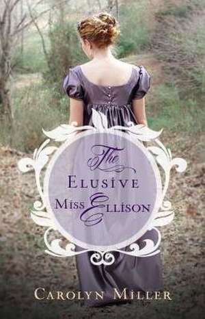 The Elusive Miss Ellison de Carolyn Miller