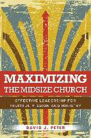 Maximizing the Midsize Church de David J Peter