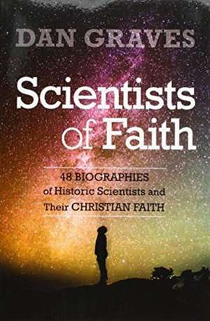 Scientists of Faith de Dan Graves