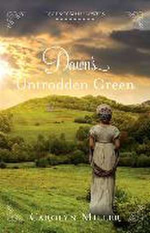 Dawn`s Untrodden Green de Carolyn Miller