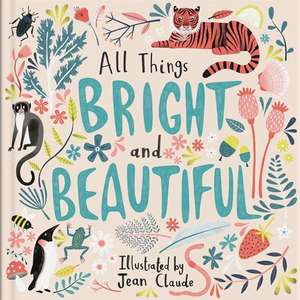 All Things Bright and Beautiful de Jean Claude