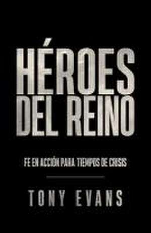 Héroes del Reino (Kingdom Heroes) de Tony Evans