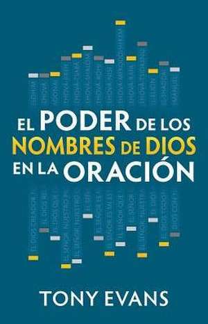 El Poder de Los Nombres de Dios En La Oracion de Tony Evans