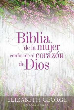 Biblia de La Mujer Conforme Al Corazon de Dios de Elizabeth George