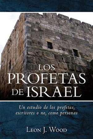 Los Profetas de Israel de Leon Wood