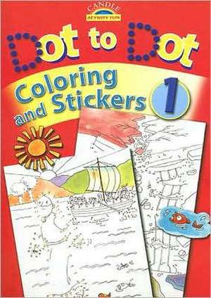 Dot to Dot, Coloring and Stickers, Book 1 [With Stickers] de Juliet David