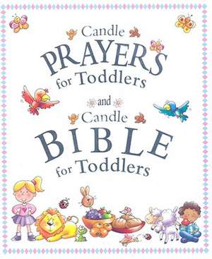 Candle Prayers for Toddlers/Candle Bible for Toddlers de Juliet David