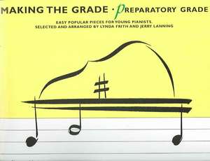 Making The Grade-Preparatory: Easy Popular Pieces for Young Pianists de Linda Frith