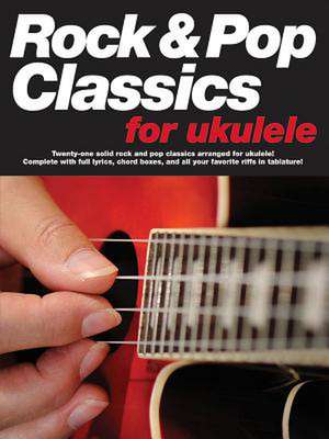 Rock & Pop Classics for Ukulele de Hal Leonard Corp