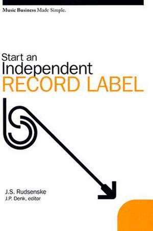 Start an Independent Record Label de J. Scott Rudsenske